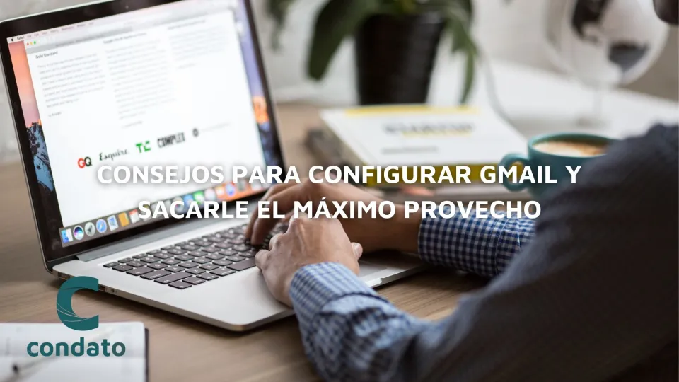 Consejos para configurar Gmail y sacarle el máximo provecho