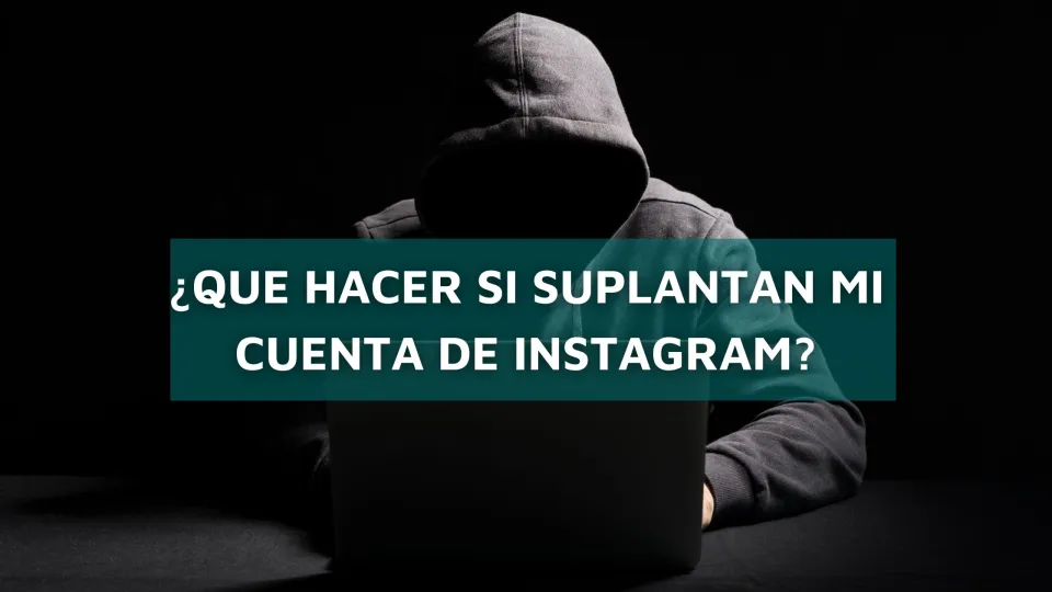 ¿Que hacer si suplantan mi cuenta de Instagram?