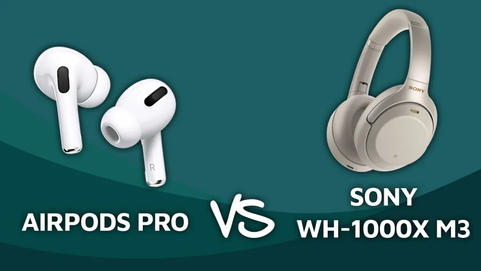 airpods pro vs sony wh1000xm3