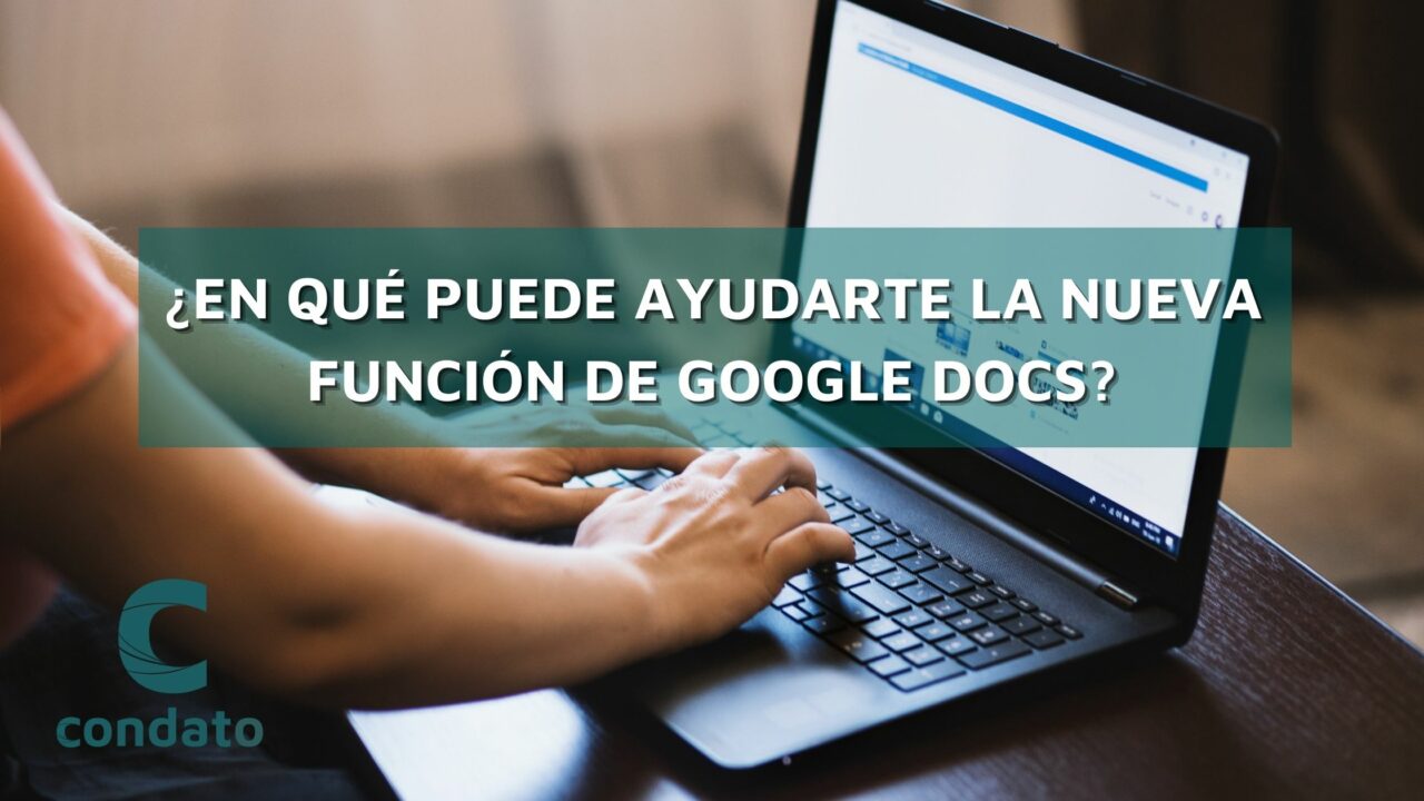 ¿En qué puede ayudarte la nueva función de Google Docs - Condato