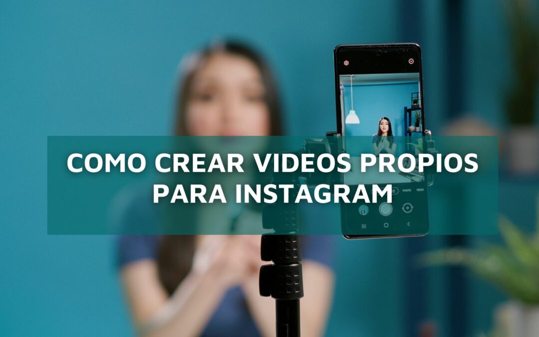 Como crear video propios para Instagram