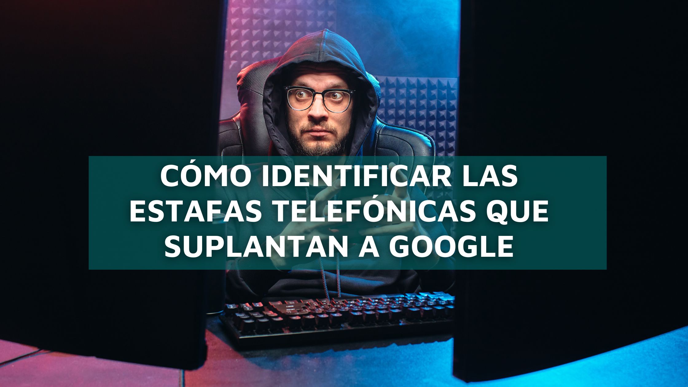 Cómo identificar las estafas telefónicas que suplantan a Google